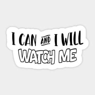 I can and i will - Watch me Motivational Quote Sticker